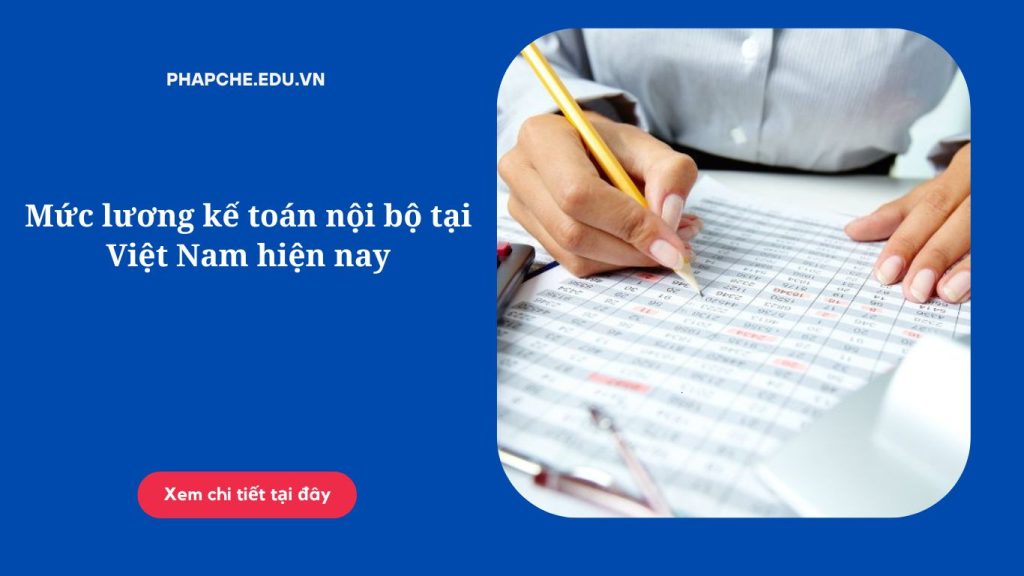 Mức lương kế toán nội bộ tại Việt Nam hiện nay