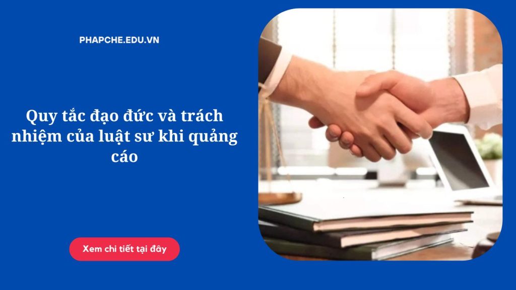 Quy tắc đạo đức và trách nhiệm của luật sư khi quảng cáo
