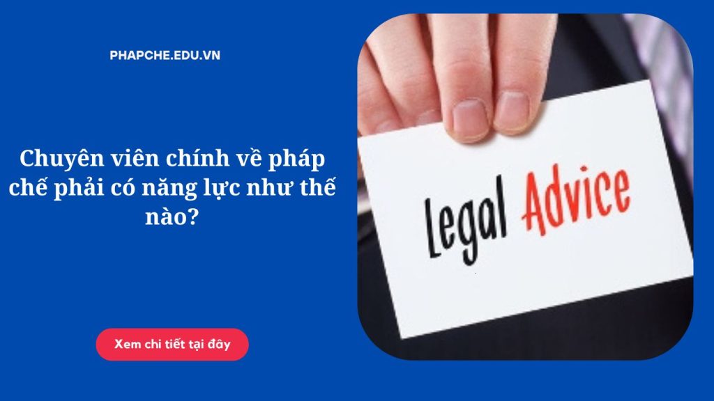 Chuyên viên chính về pháp chế phải có năng lực như thế nào?