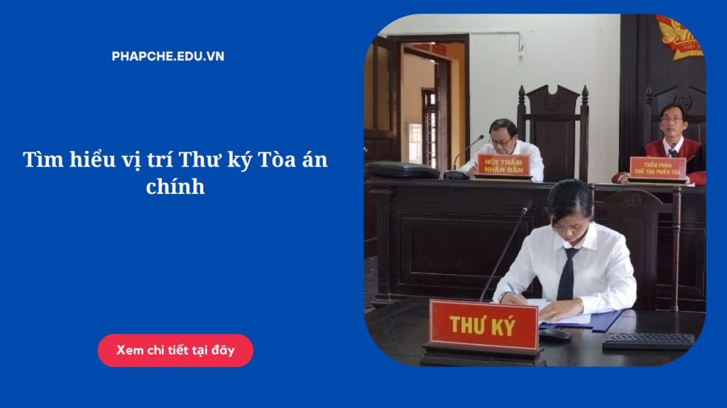 Tìm hiểu vị trí Thư ký Tòa án chính