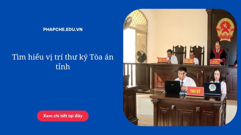 Tìm hiểu vị trí thư ký Tòa án tỉnh