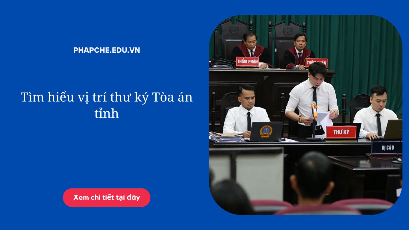 Tìm hiểu vị trí thư ký Tòa án tỉnh
