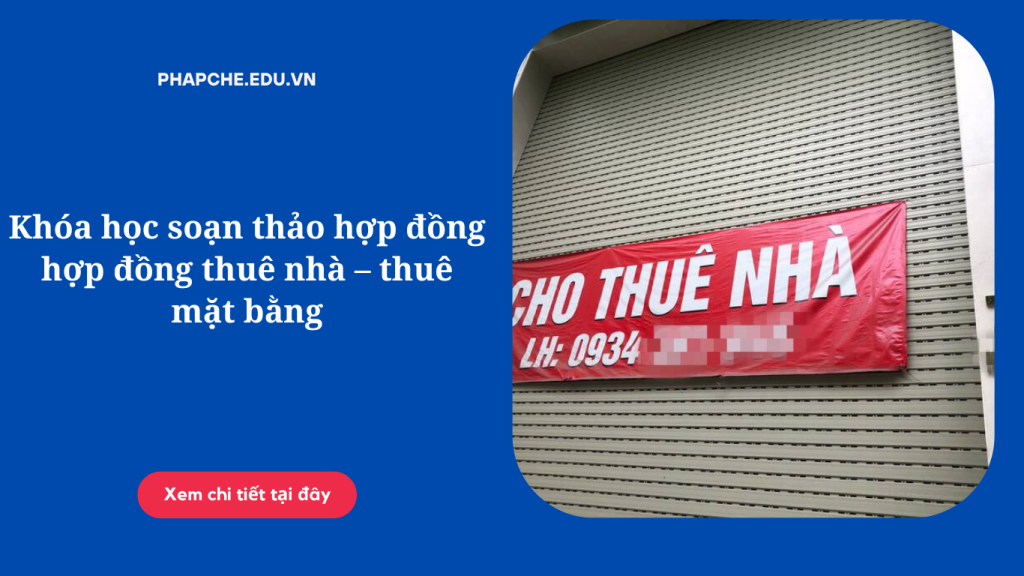 Khóa học soạn thảo hợp đồng thuê nhà, thuê mặt bằng chuyên sâu