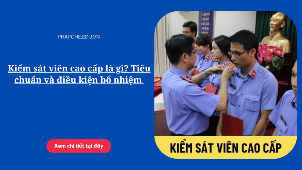 Kiểm sát viên cao cấp là gì?