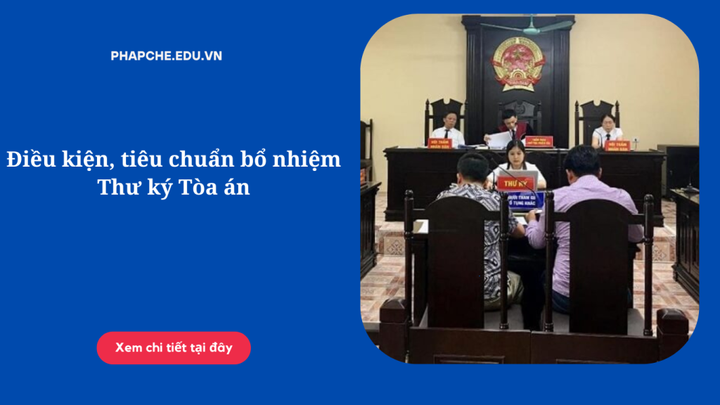 Điều kiện, tiêu chuẩn bổ nhiệm Thư ký Tòa án