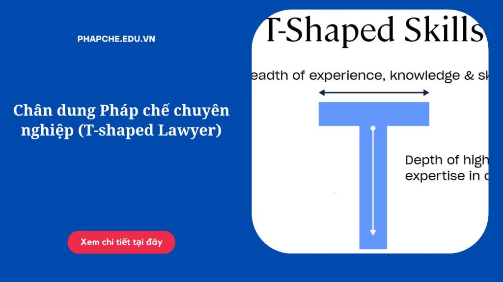 Chân dung Pháp chế chuyên nghiệp (T-shaped Lawyer)