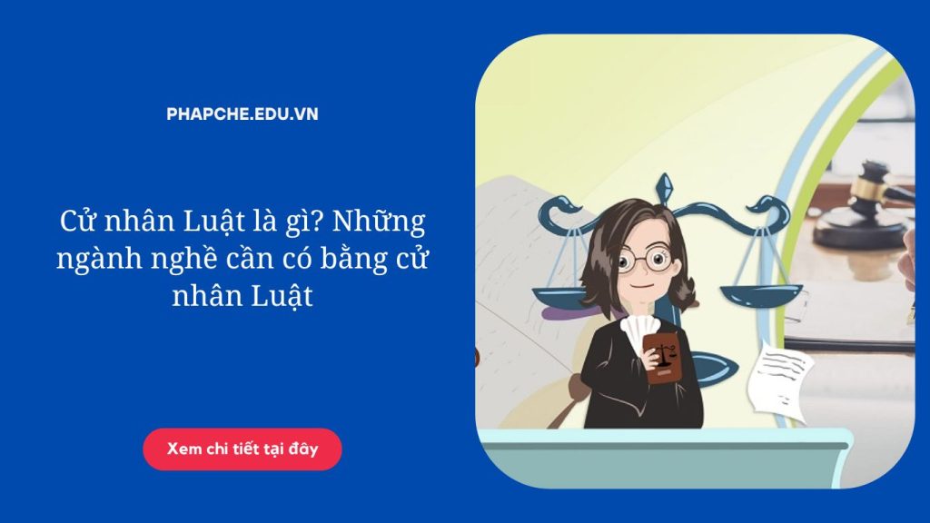 Cử nhân Luật là gì? Những ngành nghề cần có bằng cử nhân Luật