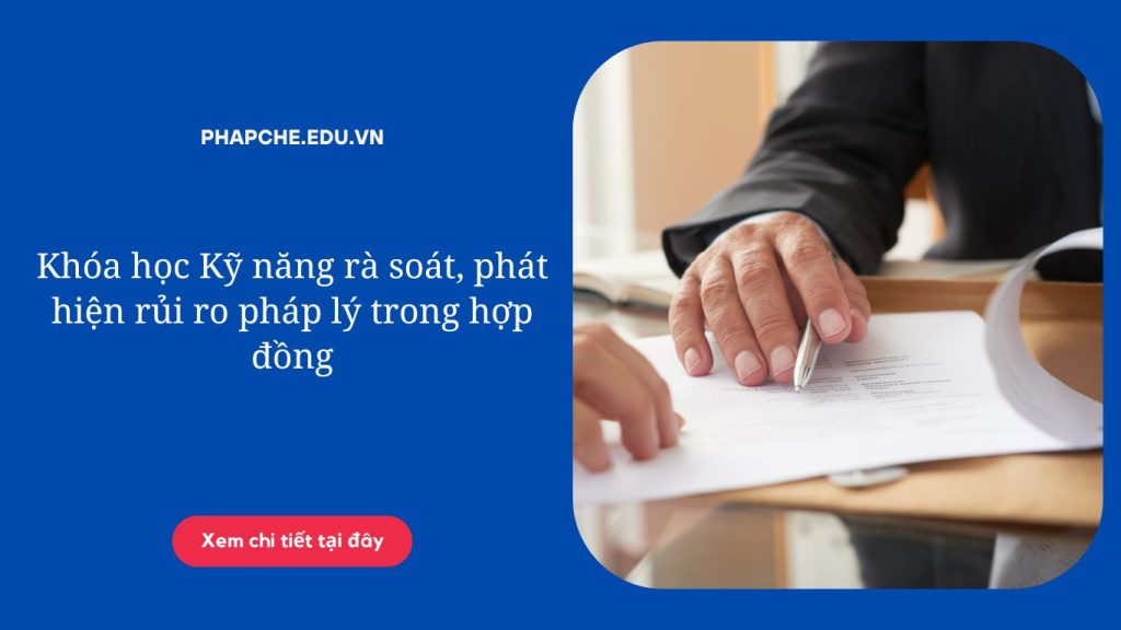 Khóa học Kỹ năng rà soát, phát hiện rủi ro pháp lý trong hợp đồng