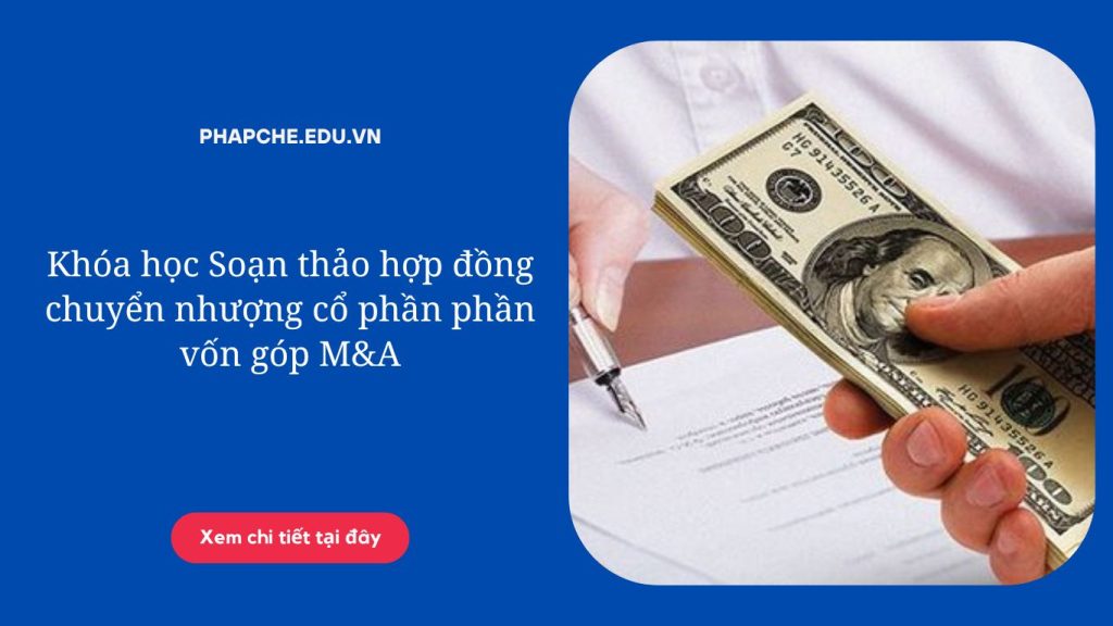 Khóa học Soạn thảo hợp đồng chuyển nhượng cổ phần phần vốn góp M&A