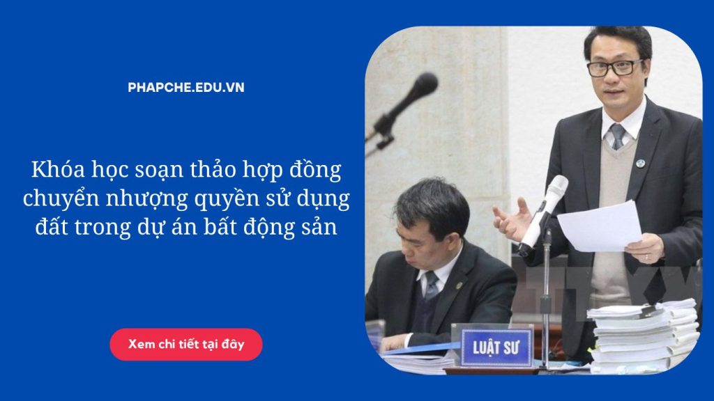 Khóa học soạn thảo hợp đồng chuyển nhượng quyền sử dụng đất trong dự án bất động sản