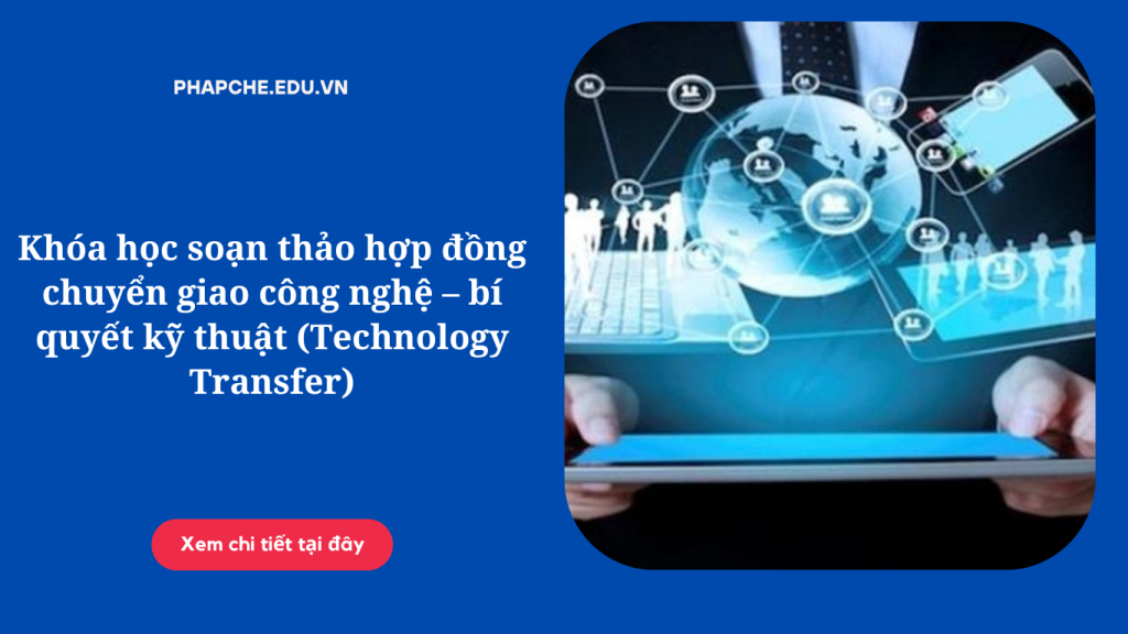 khoa-hoc-soan-thao-hop-dong-chuyen-giao-cong-nghe-bi-quyet-ky-thuat-technology-transfer