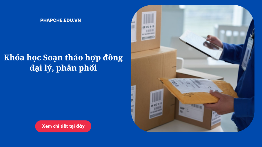 khoa-hoc-soan-thao-hop-dong-dai-ly-phan-phoi