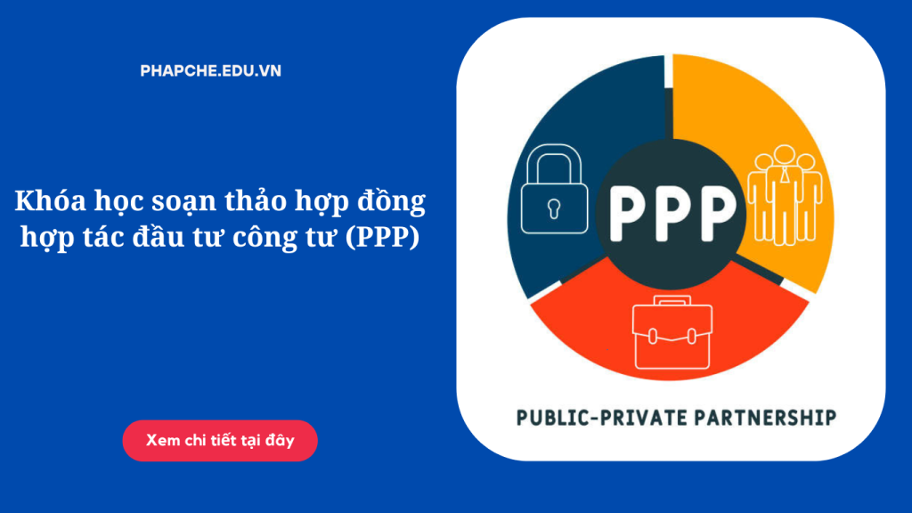 khoa-hoc-soan-thao-hop-dong-hop-tac-dau-tu-cong-tu-ppp