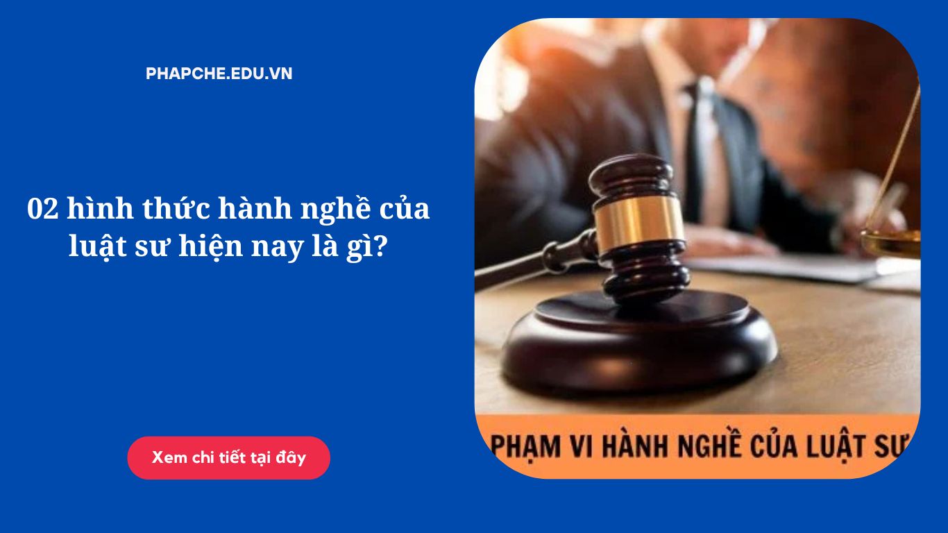 02 hình thức hành nghề của luật sư hiện nay là gì?