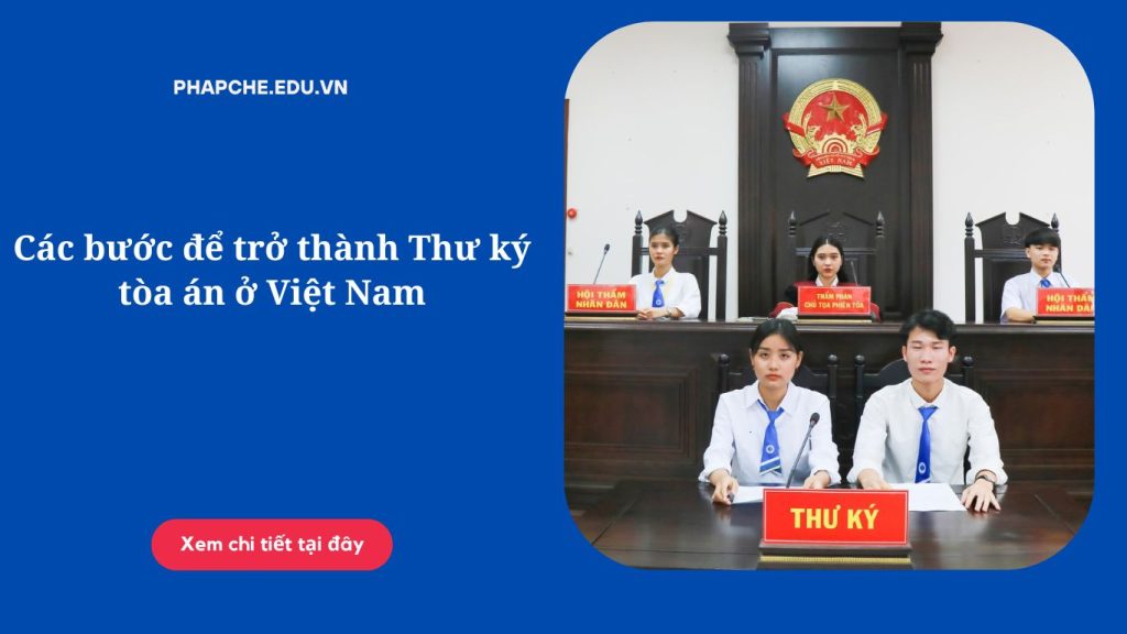 Các bước để trở thành Thư ký tòa án ở Việt Nam