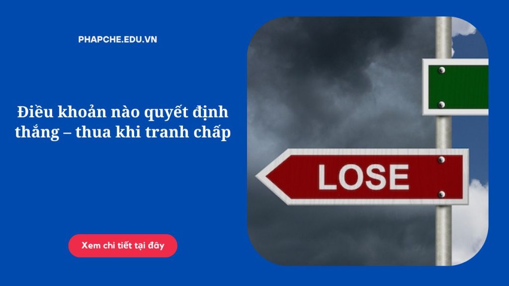 Điều khoản nào quyết định thắng – thua khi tranh chấp