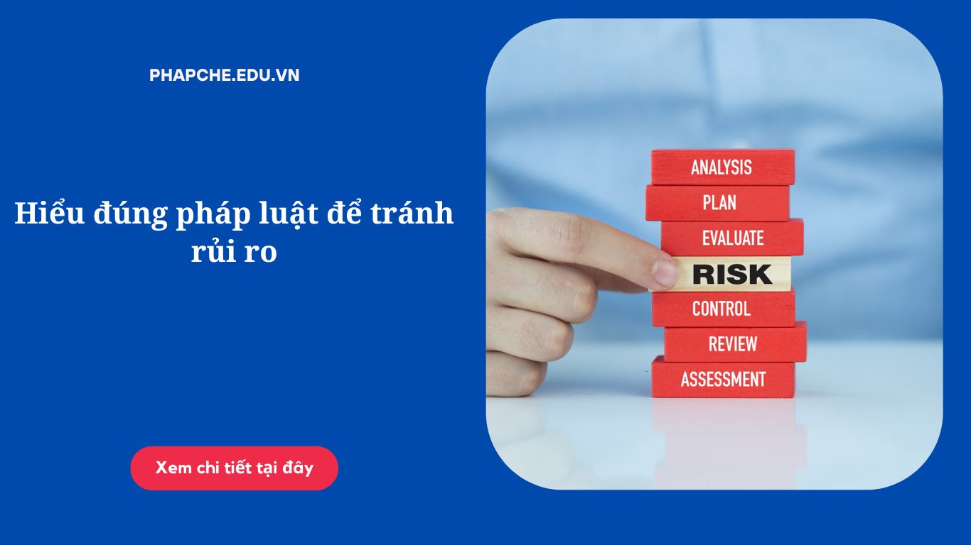 Hiểu đúng pháp luật để tránh rủi ro