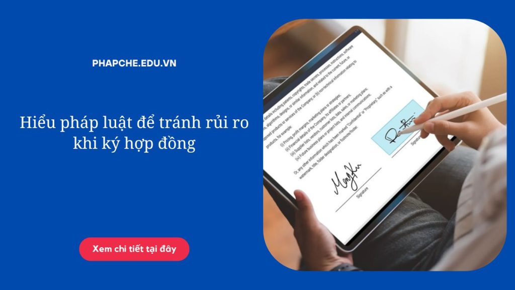 Hiểu pháp luật để tránh rủi ro khi ký hợp đồng