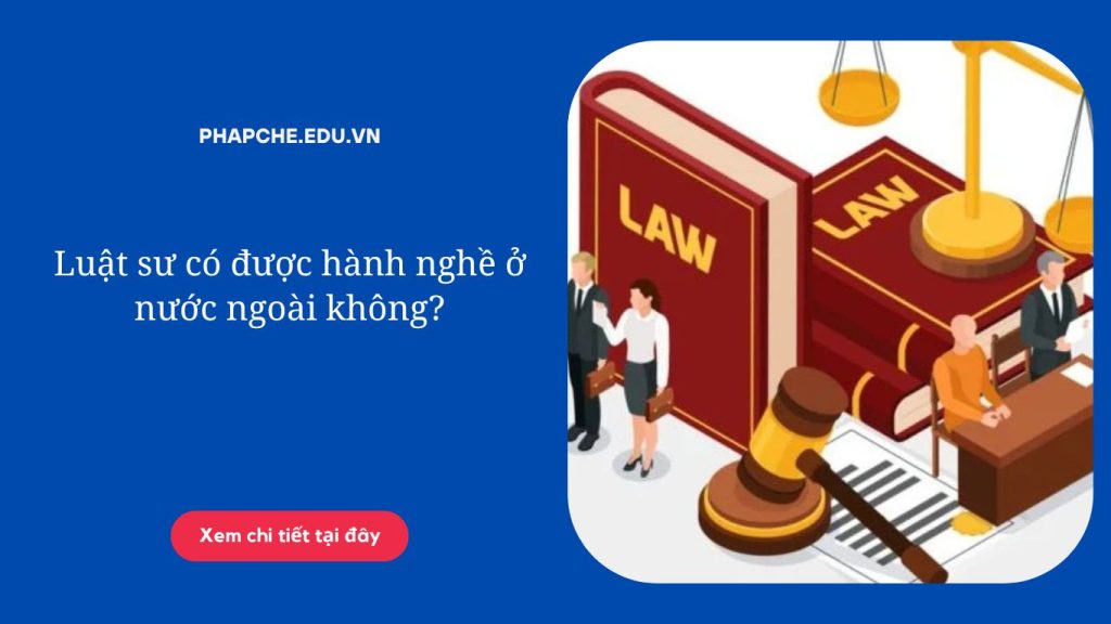 Luật sư có được hành nghề ở nước ngoài không'