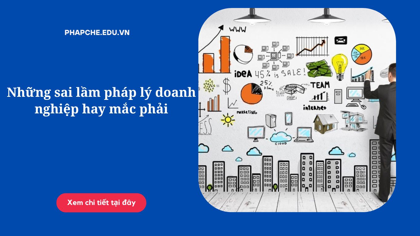 Những sai lầm pháp lý doanh nghiệp hay mắc phải