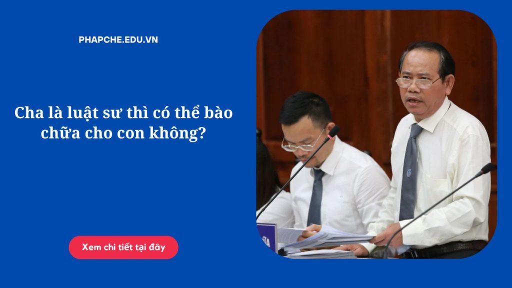 cha-la-luat-su-thi-co-the-bao-chua-cho-con-khong