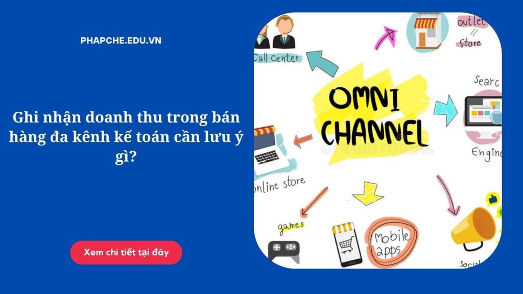 Ghi nhận doanh thu trong bán hàng đa kênh kế toán cần lưu ý gì,