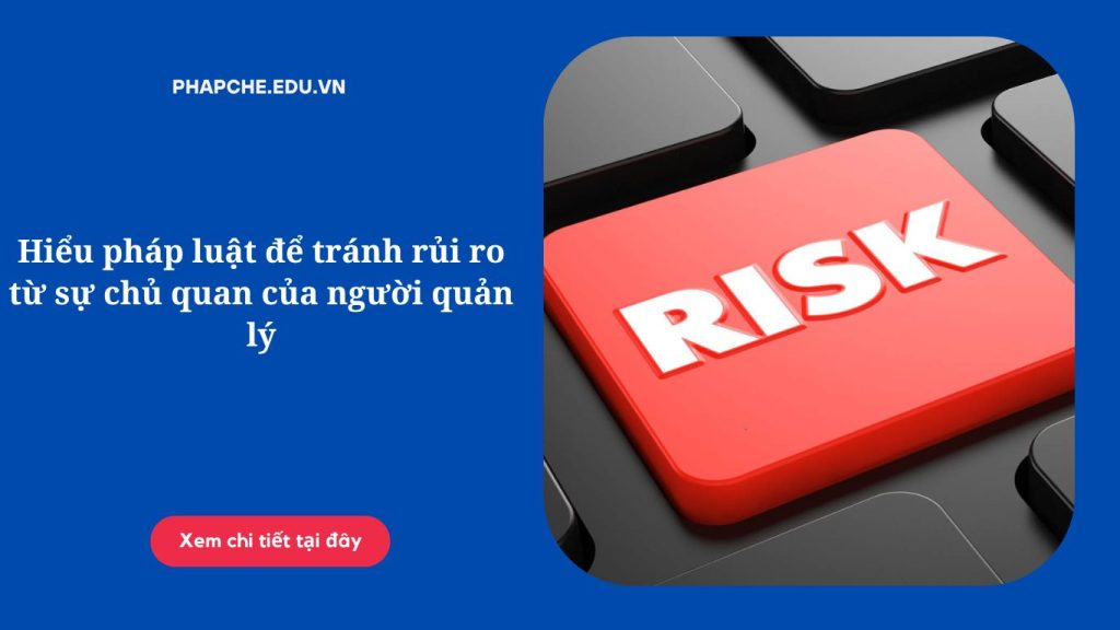 Hiểu pháp luật để tránh rủi ro từ sự chủ quan của người quản lý