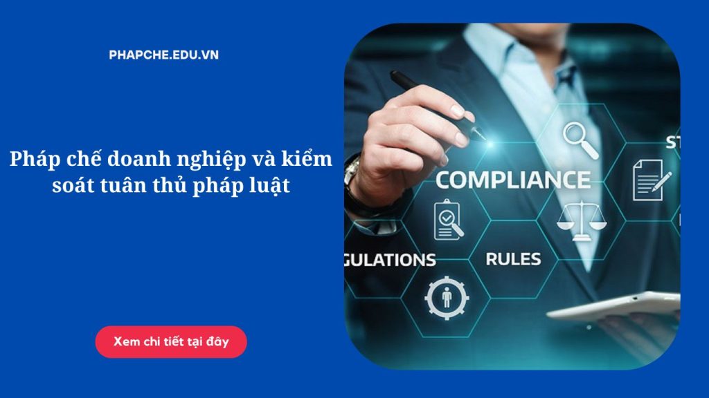 Pháp chế doanh nghiệp và kiểm soát tuân thủ pháp luật