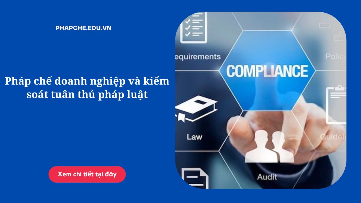 Pháp chế doanh nghiệp và kiểm soát tuân thủ pháp luật