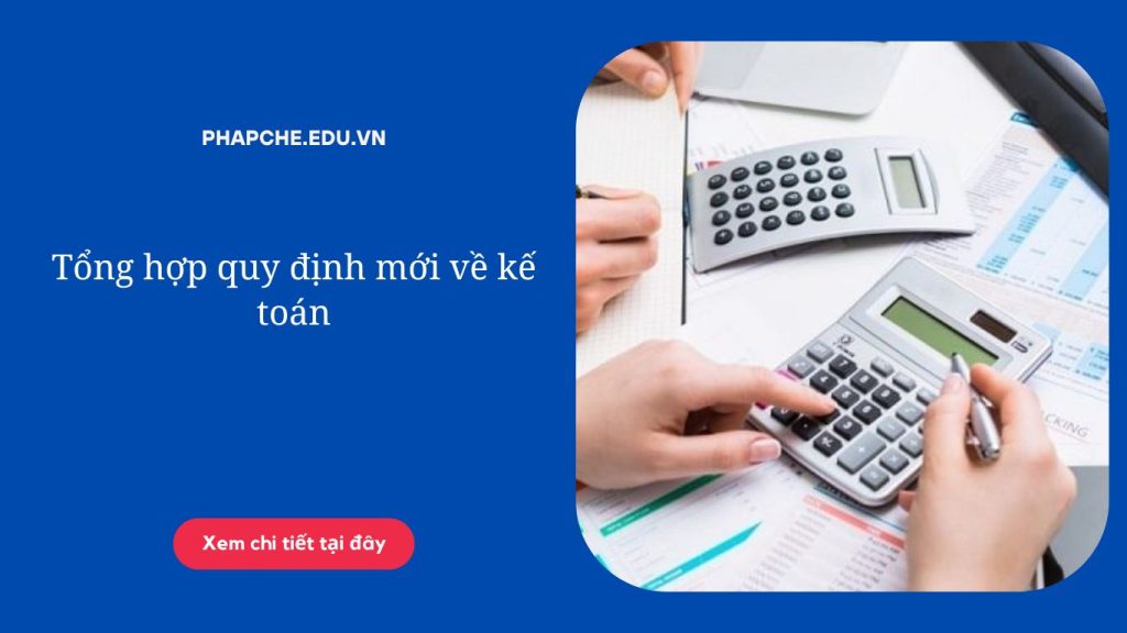 Tổng hợp quy định mới về kế toán