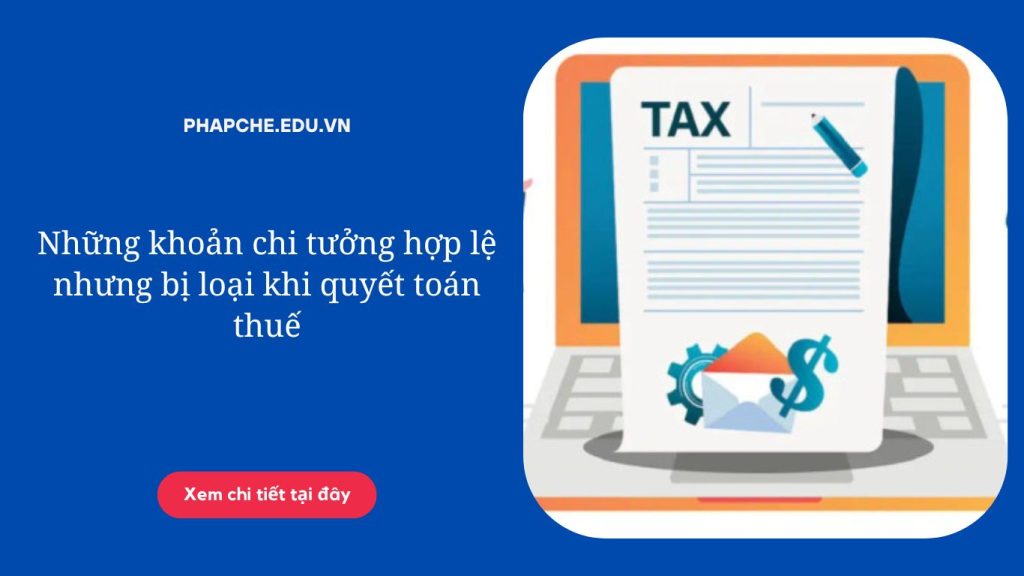 hung-khoan-chi-tuong-hop-le-nhung-bi-loai-khi-quyet-toan-thue
