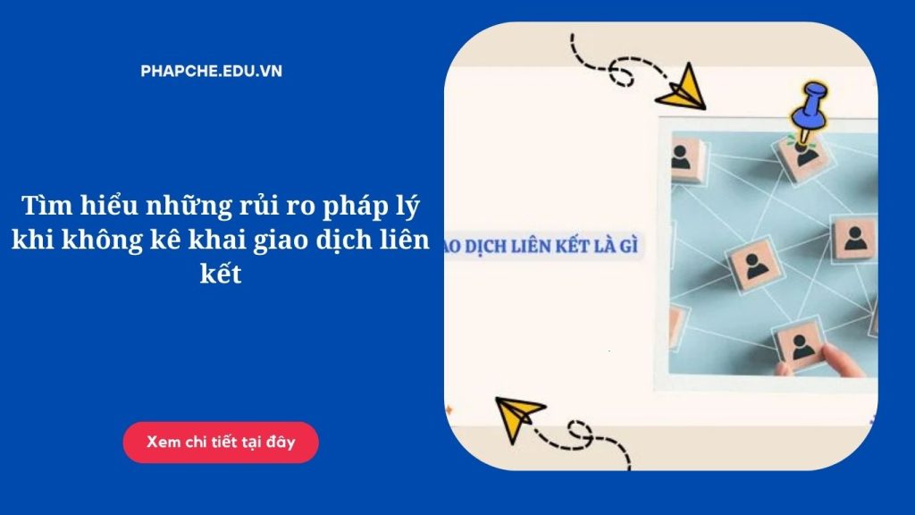 rui-ro-phap-ly-khi-khong-ke-khai-giao-dich-lien-ket