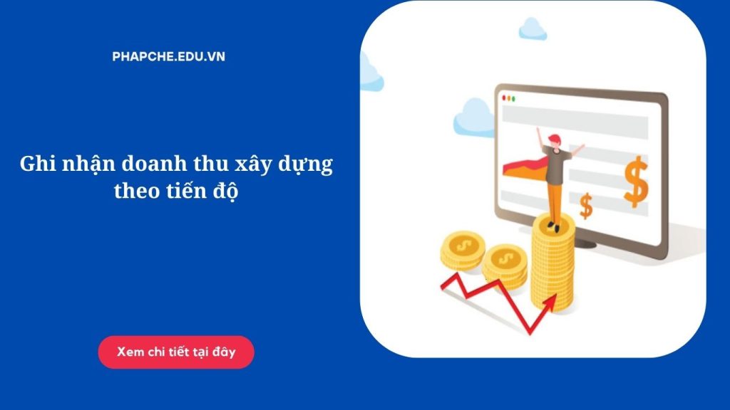 Ghi nhận doanh thu xây dựng theo tiến độ