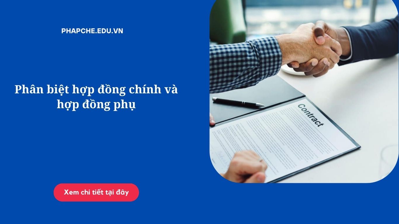 Phân biệt hợp đồng chính và hợp đồng phụ theo BLDS 2015