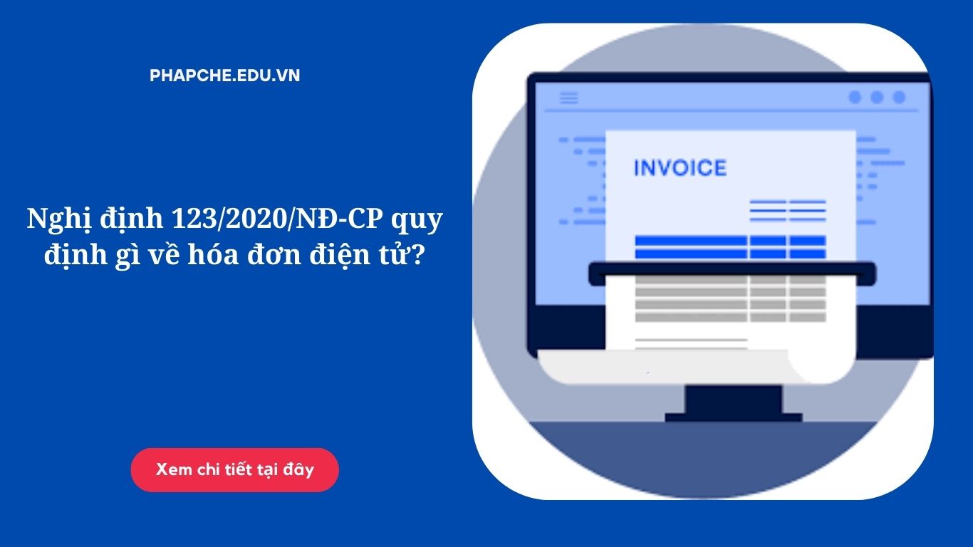 Nghị định 123/2020/NĐ-CP quy định gì về hóa đơn điện tử?
