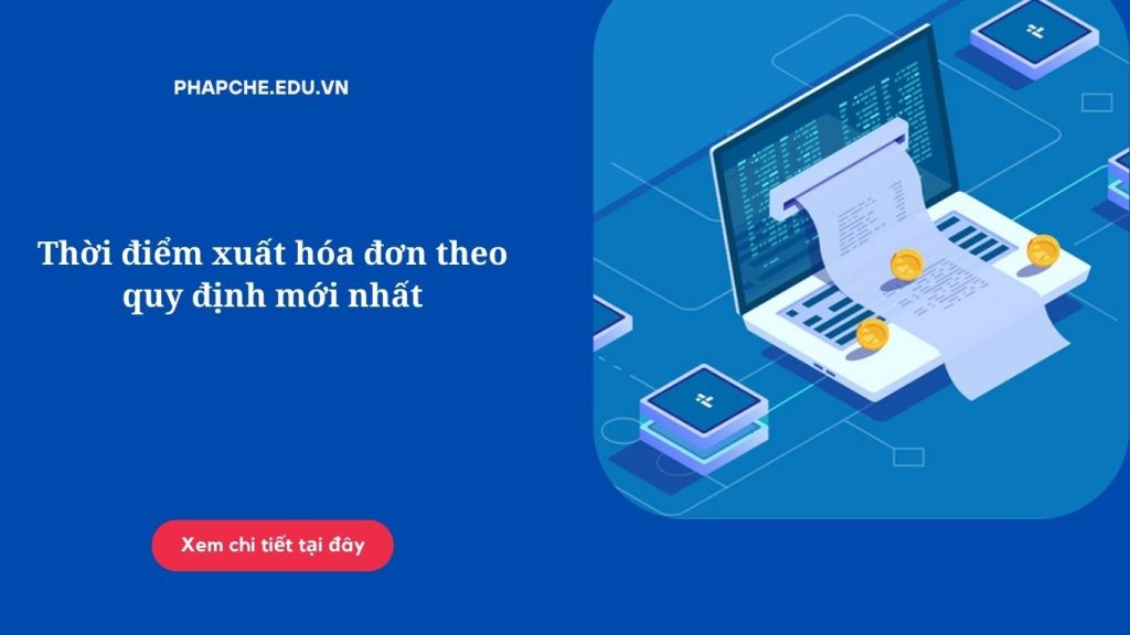 Thời điểm xuất hóa đơn theo quy định mới nhất