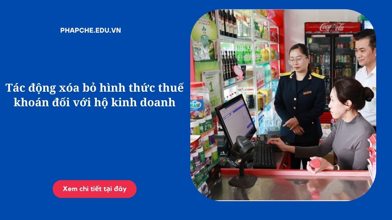 Tác động xóa bỏ hình thức thuế khoán đối với hộ kinh doanh