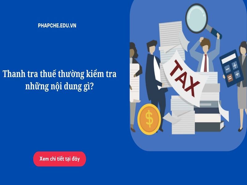 6 nội dung cốt lõi thanh tra thuế thường kiểm tra