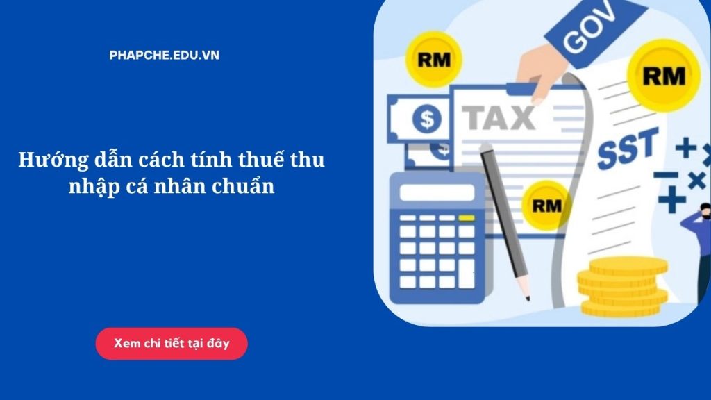 Hướng dẫn cách tính thuế thu nhập cá nhân chuẩn