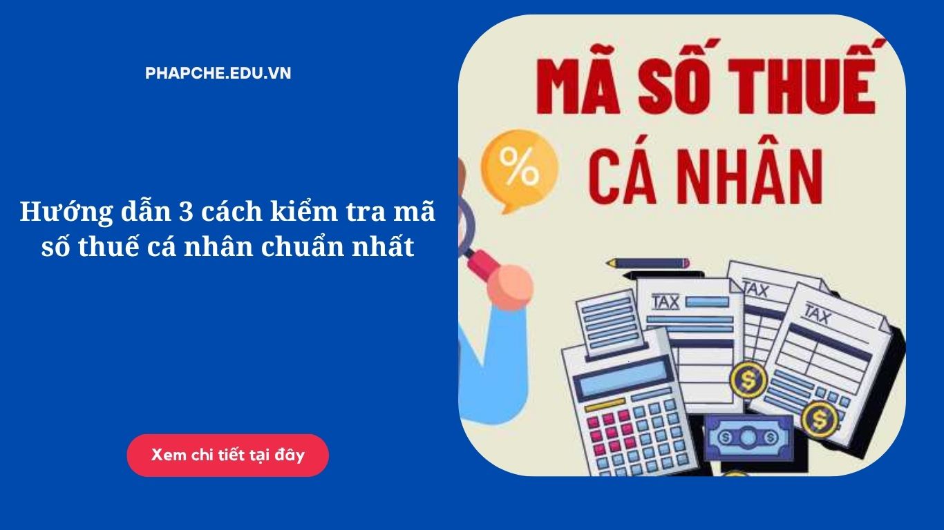 Hướng dẫn 3 cách kiểm tra mã số thuế cá nhân chuẩn nhất