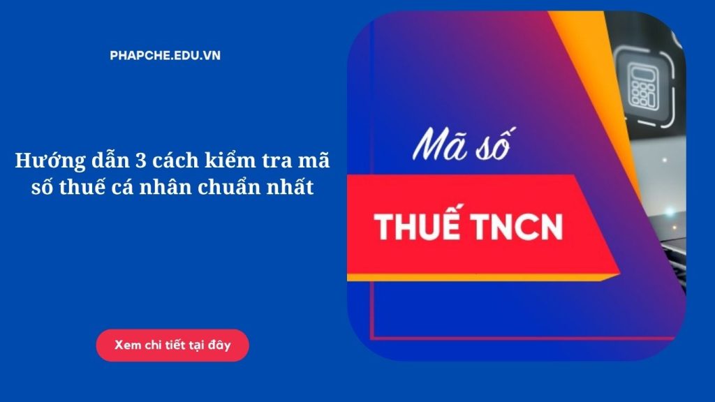 Hướng dẫn cách kiểm tra mã số thuế cá nhân chuẩn nhất