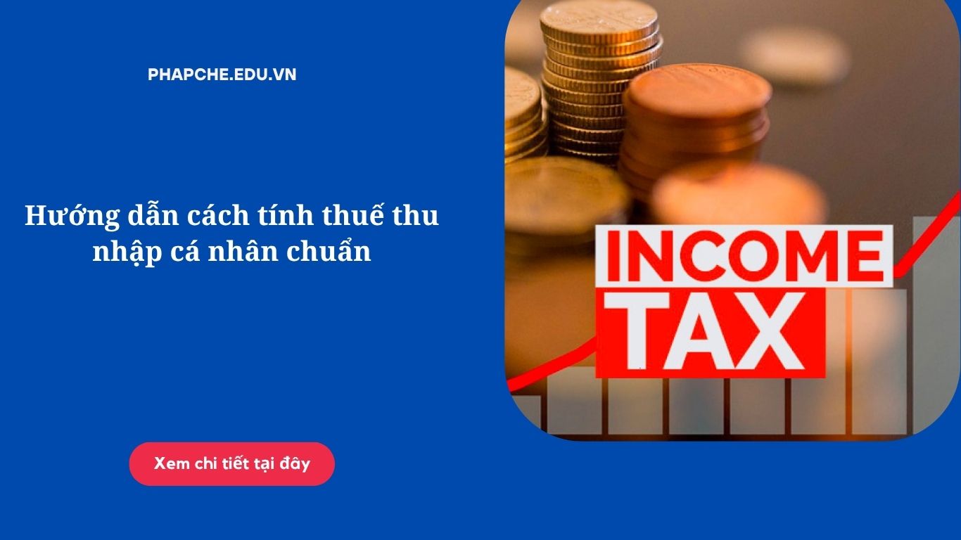 Hướng dẫn cách tính thuế thu nhập cá nhân chuẩn