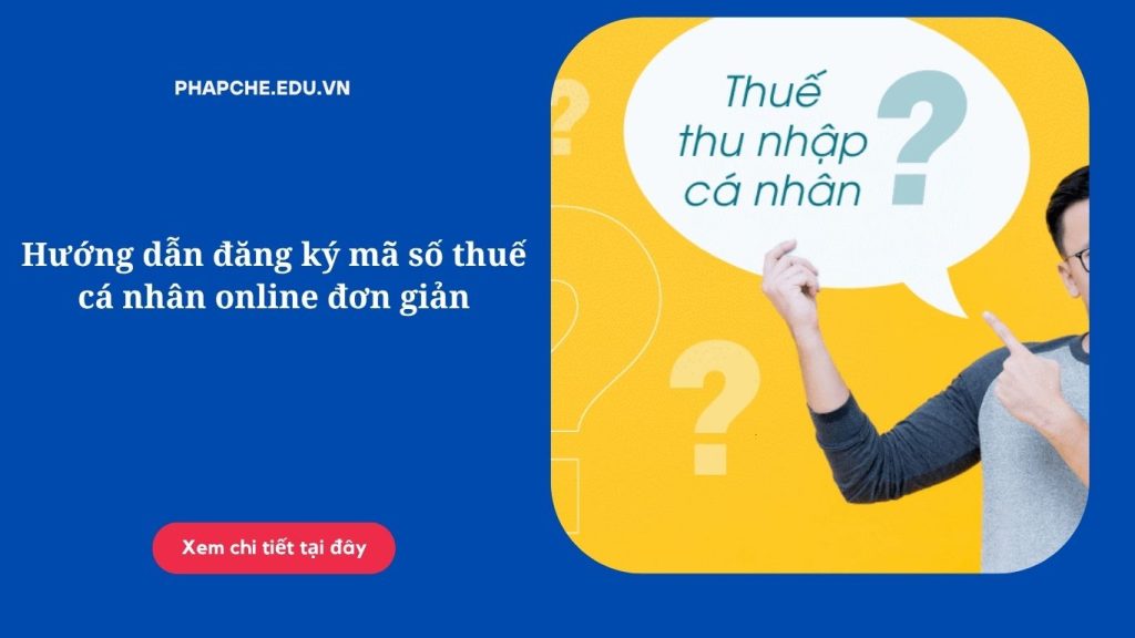 Hướng dẫn đăng ký mã số thuế cá nhân online đơn giản