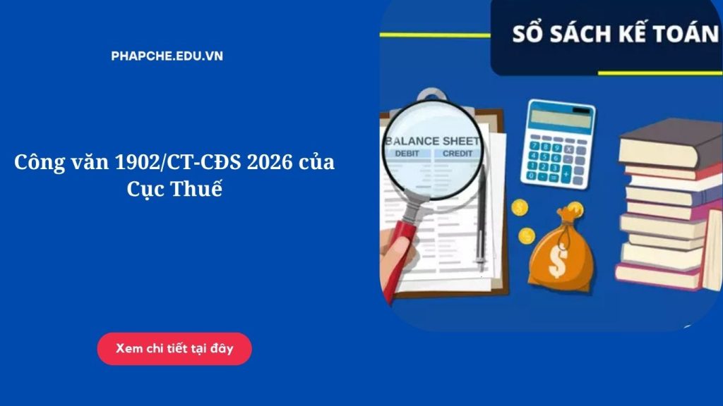 Lưu ý công văn 1902 CT-CĐS 2026 của Cục Thuế