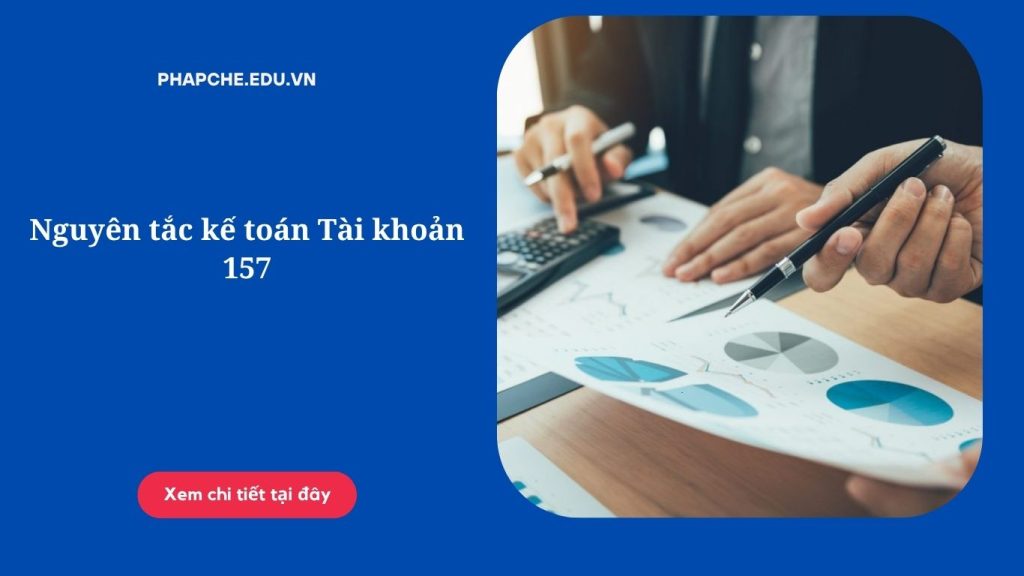 Nguyên tắc kế toán Tài khoản 157;