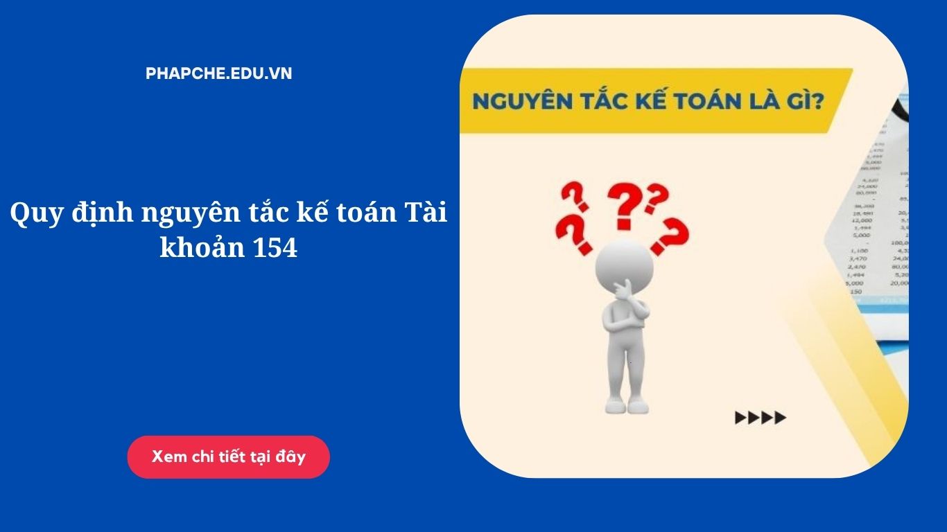 Quy định nguyên tắc kế toán Tài khoản 154