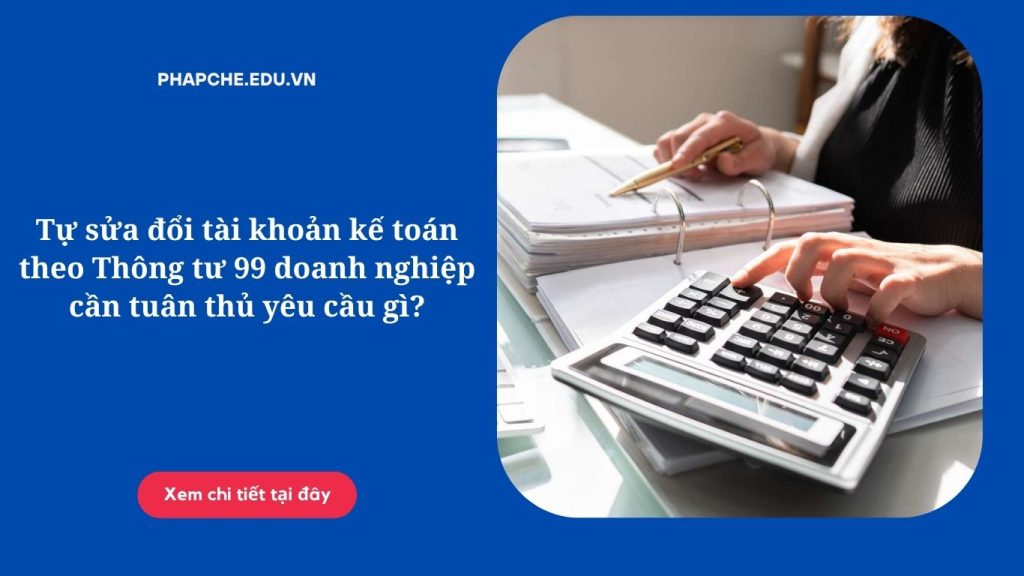Tự sửa đổi tài khoản kế toán theo Thông tư 99