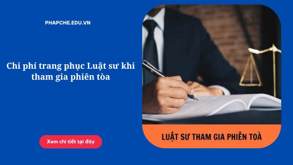 Chi phí trang phục Luật sư khi tham gia phiên tòa