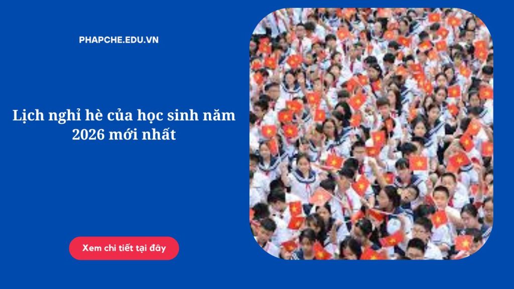 Lịch nghỉ hè của học sinh năm 2026 mới nhất