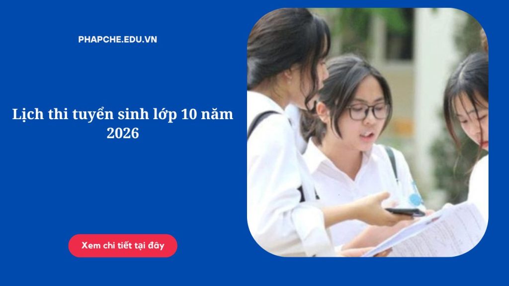 Lịch thi tuyển sinh lớp 10 năm 2026